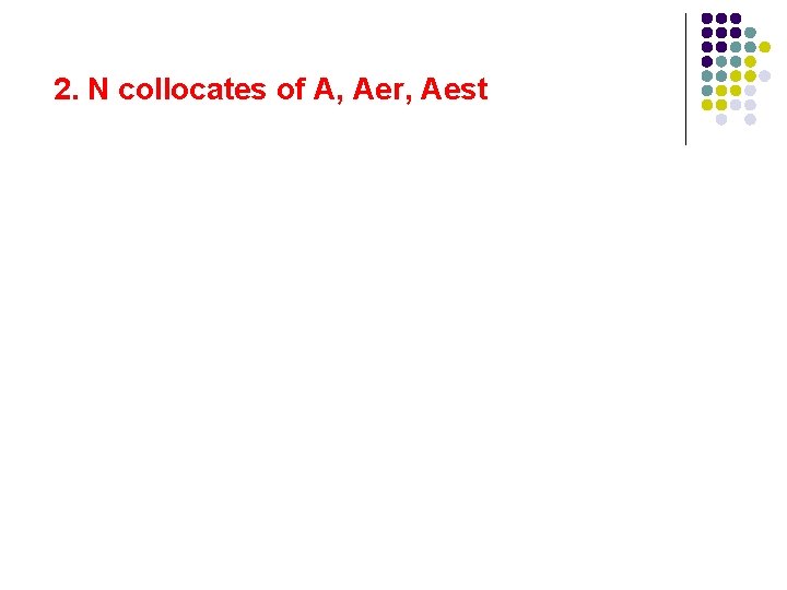 2. N collocates of A, Aer, Aest 