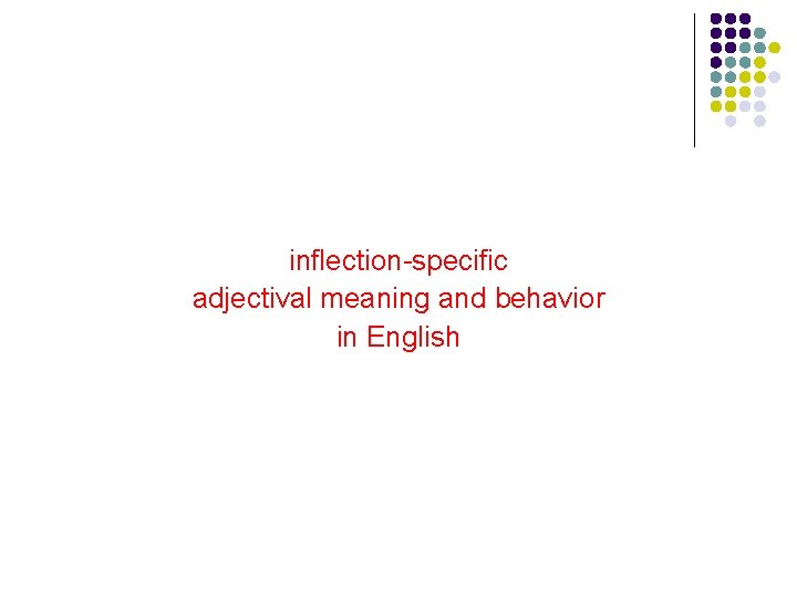 inflection-specific adjectival meaning and behavior in English 