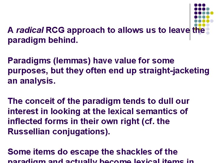 A radical RCG approach to allows us to leave the paradigm behind. Paradigms (lemmas)