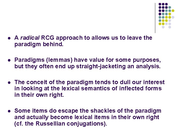 l A radical RCG approach to allows us to leave the paradigm behind. l