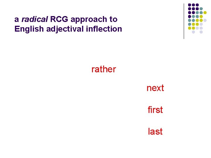 a radical RCG approach to English adjectival inflection rath(e) rather rathest nigh near next