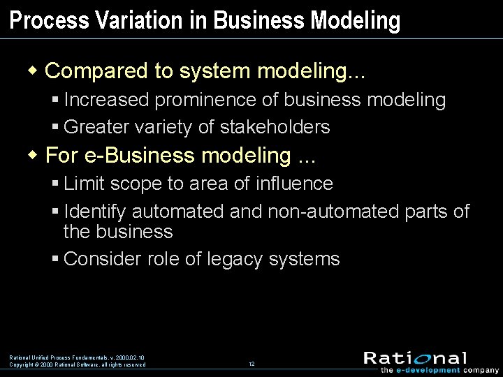 Process Variation in Business Modeling w Compared to system modeling. . . § Increased