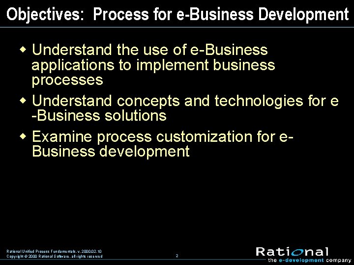 Objectives: Process for e-Business Development w Understand the use of e-Business applications to implement