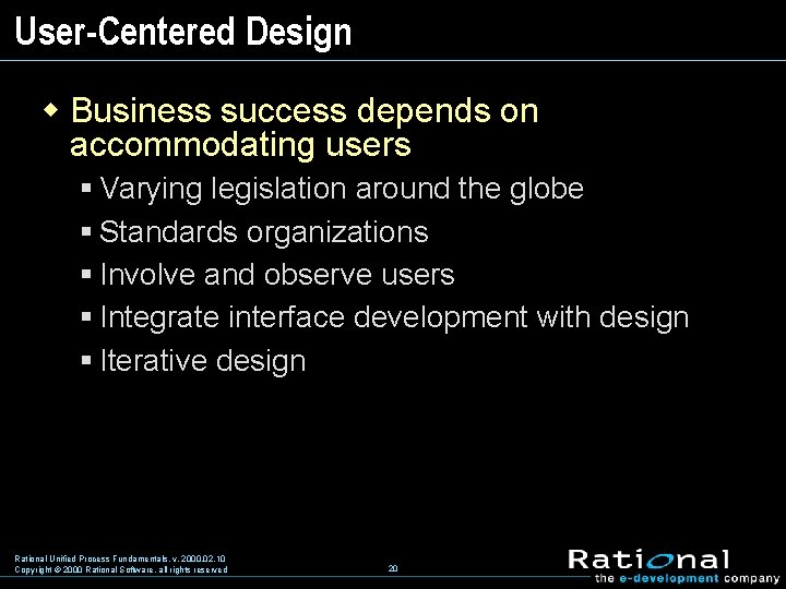 User-Centered Design w Business success depends on accommodating users § Varying legislation around the