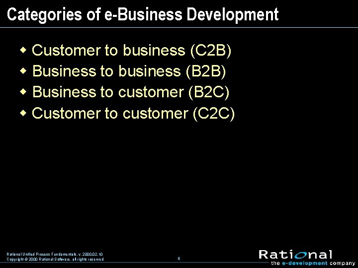 Categories of e-Business Development w Customer to business (C 2 B) w Business to