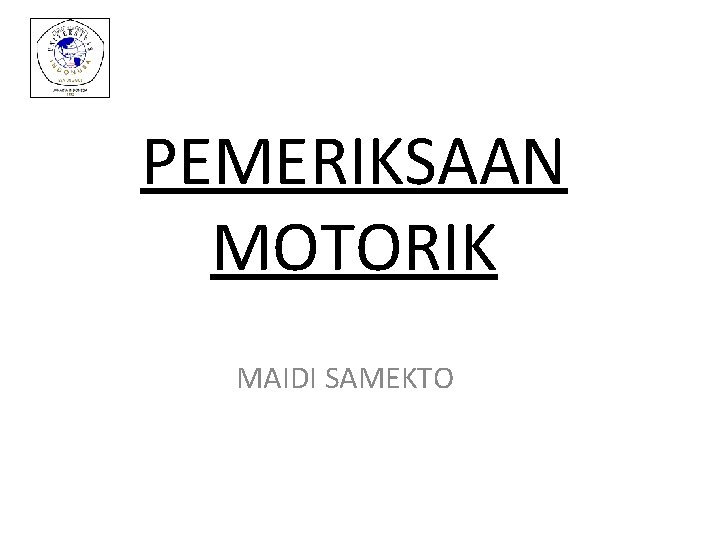 PEMERIKSAAN MOTORIK MAIDI SAMEKTO 