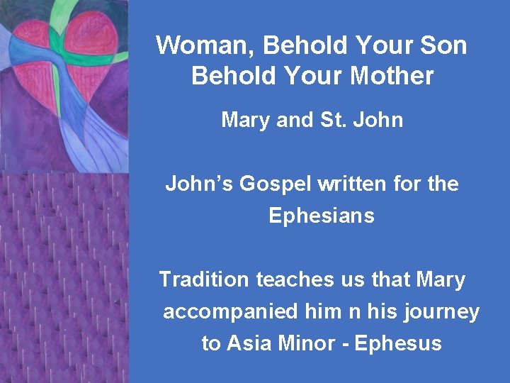 Woman, Behold Your Son Behold Your Mother Mary and St. John’s Gospel written for