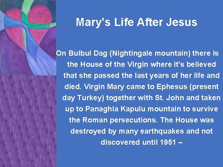 Mary’s Life After Jesus On Bulbul Dag (Nightingale mountain) there is the House of