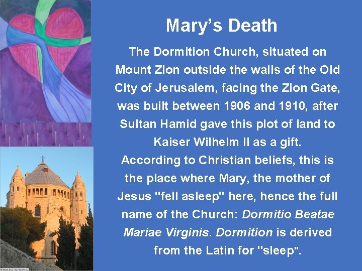 Mary’s Death The Dormition Church, situated on Mount Zion outside the walls of the