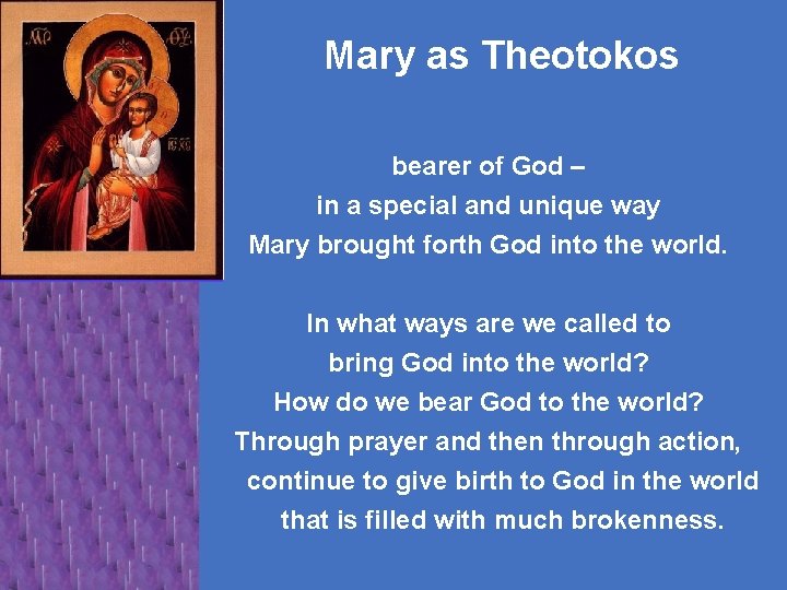 Mary as Theotokos bearer of God – in a special and unique way Mary