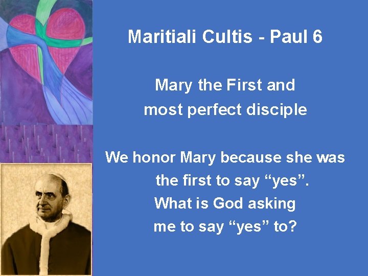 Maritiali Cultis - Paul 6 Mary the First and most perfect disciple We honor