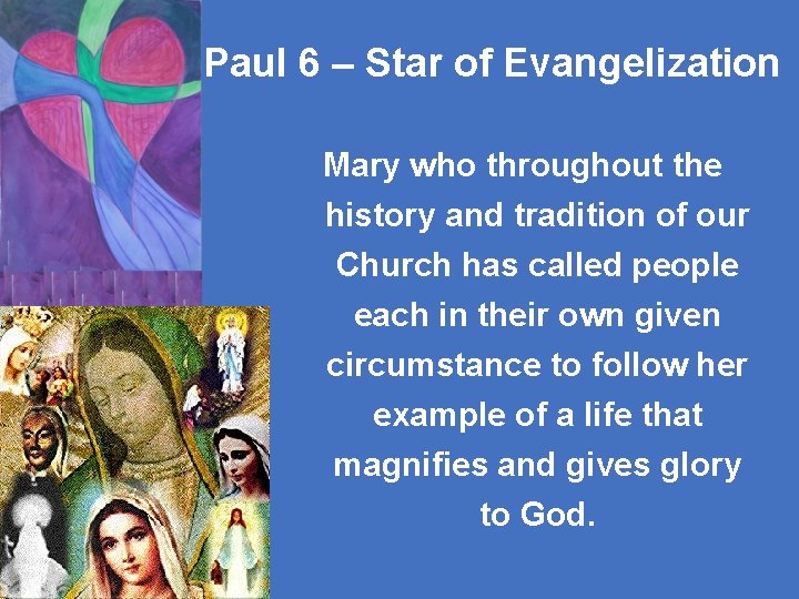 Paul 6 – Star of Evangelization Mary who throughout the history and tradition of