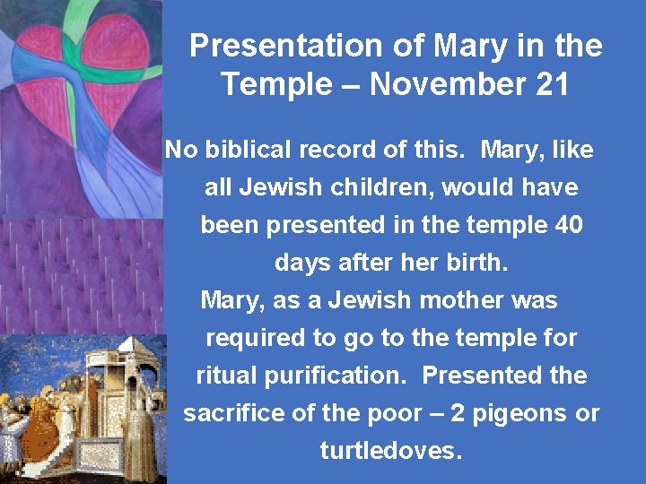 Presentation of Mary in the Temple – November 21 No biblical record of this.