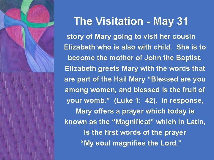 The Visitation - May 31 story of Mary going to visit her cousin Elizabeth