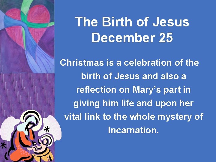 The Birth of Jesus December 25 Christmas is a celebration of the birth of