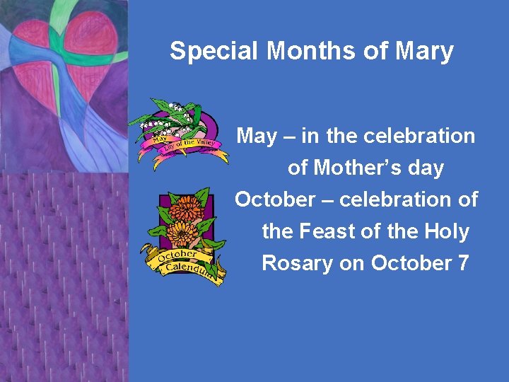 Special Months of Mary May – in the celebration of Mother’s day October –