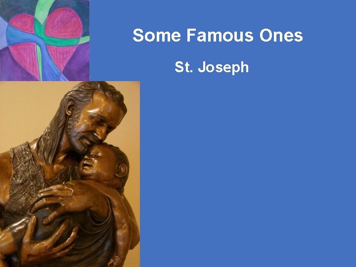 Some Famous Ones St. Joseph 