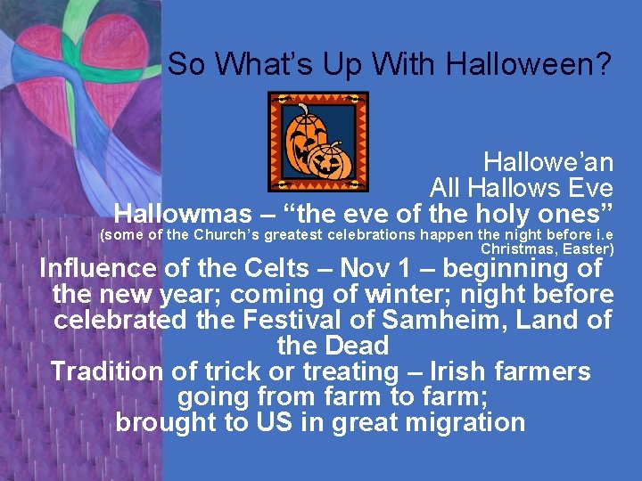 So What’s Up With Halloween? Hallowe’an All Hallows Eve Hallowmas – “the eve of