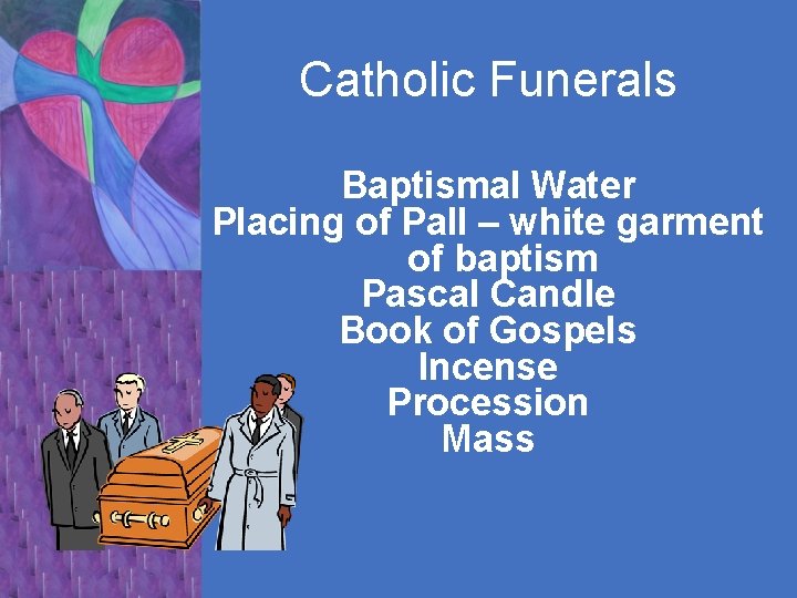 Catholic Funerals Baptismal Water Placing of Pall – white garment of baptism Pascal Candle