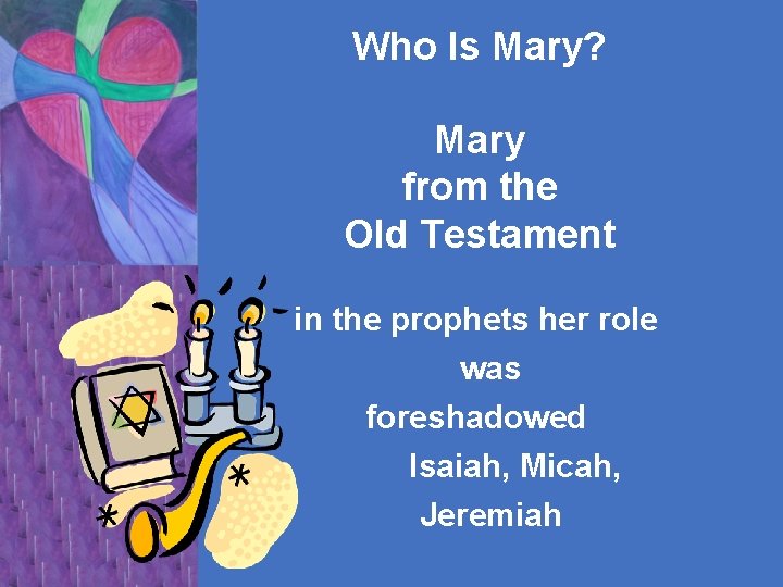 Who Is Mary? Mary from the Old Testament in the prophets her role was