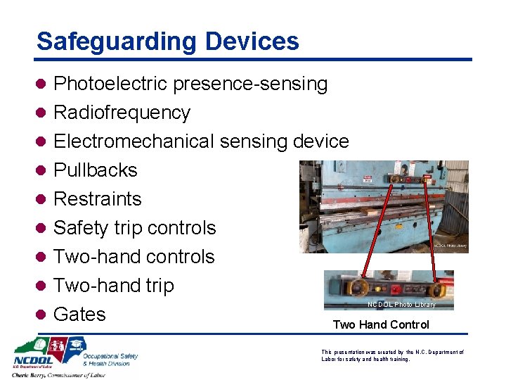Safeguarding Devices l Photoelectric presence-sensing l Radiofrequency l Electromechanical sensing device l Pullbacks l
