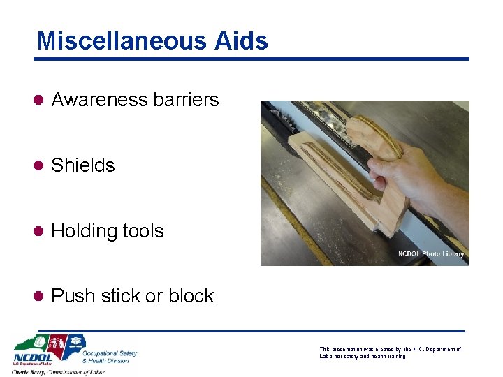 Miscellaneous Aids l Awareness barriers l Shields l Holding tools l Push stick or