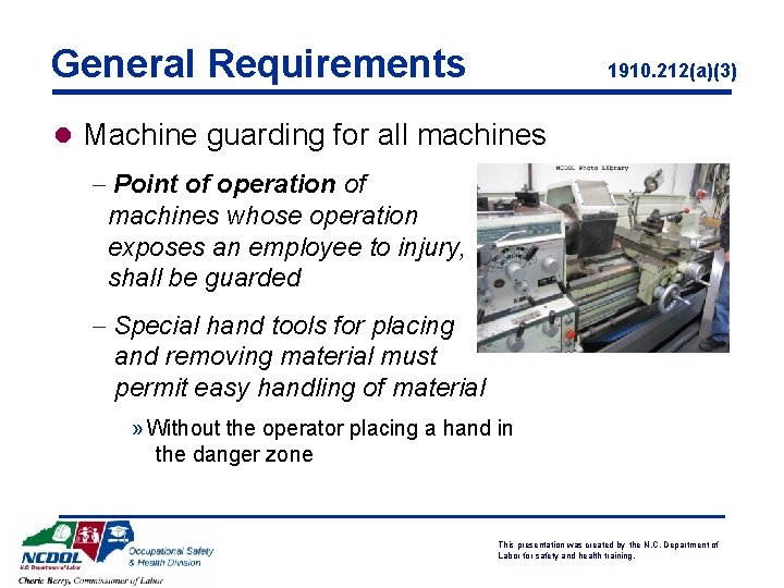 General Requirements 1910. 212(a)(3) l Machine guarding for all machines - Point of operation