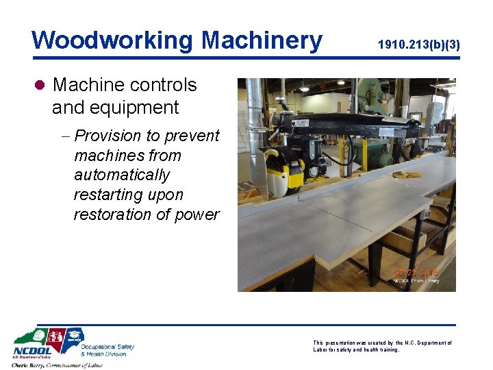 Woodworking Machinery 1910. 213(b)(3) l Machine controls and equipment - Provision to prevent machines