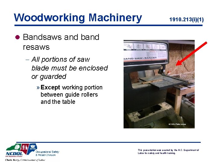 Woodworking Machinery 1910. 213(i)(1) l Bandsaws and band resaws - All portions of saw