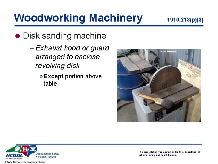 Woodworking Machinery 1910. 213(p)(3) l Disk sanding machine - Exhaust hood or guard arranged