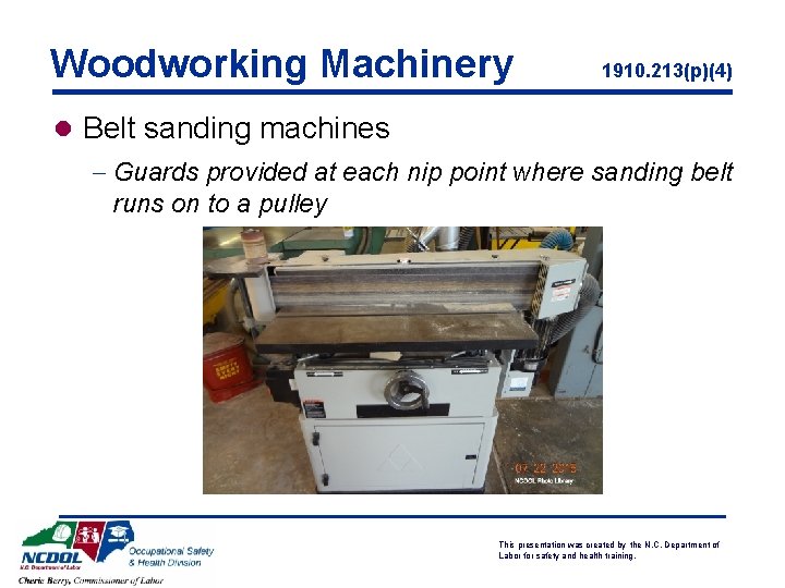 Woodworking Machinery 1910. 213(p)(4) l Belt sanding machines - Guards provided at each nip
