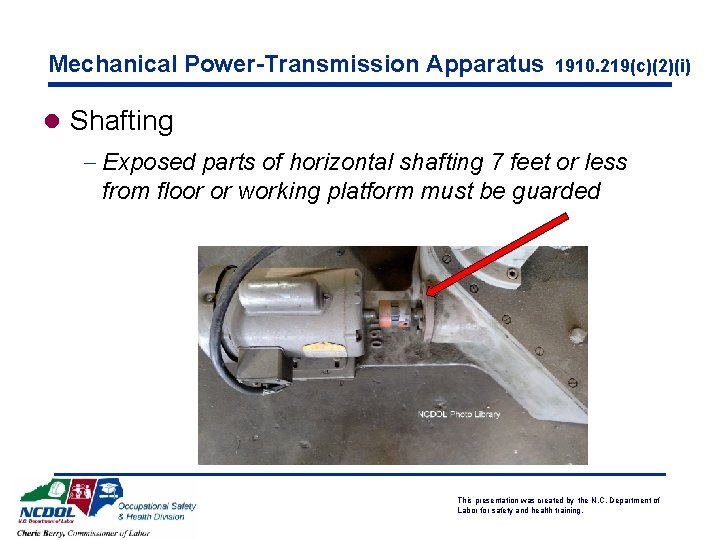 Mechanical Power-Transmission Apparatus 1910. 219(c)(2)(i) l Shafting - Exposed parts of horizontal shafting 7