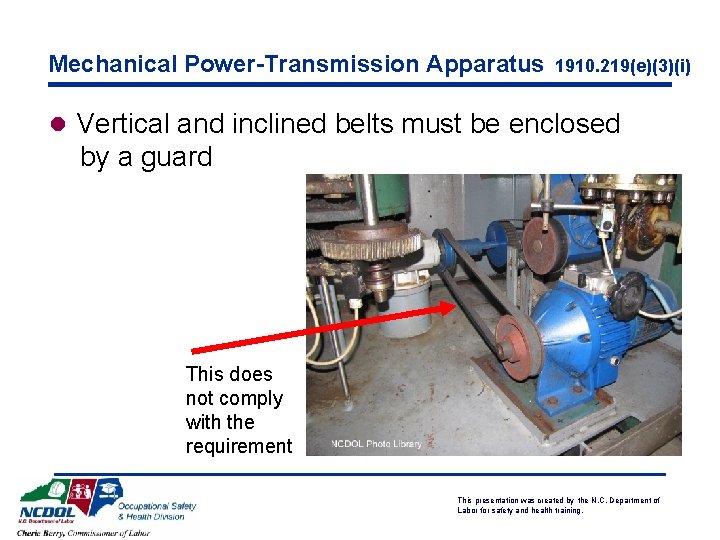 Mechanical Power-Transmission Apparatus 1910. 219(e)(3)(i) l Vertical and inclined belts must be enclosed by