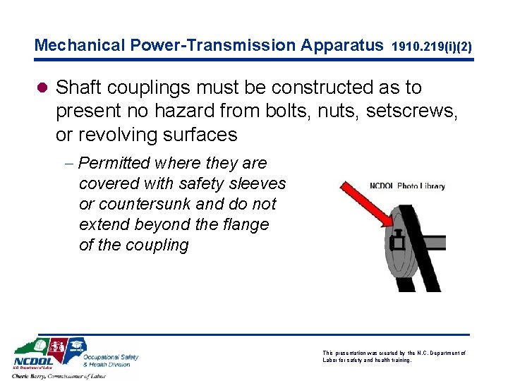 Mechanical Power-Transmission Apparatus 1910. 219(i)(2) l Shaft couplings must be constructed as to present