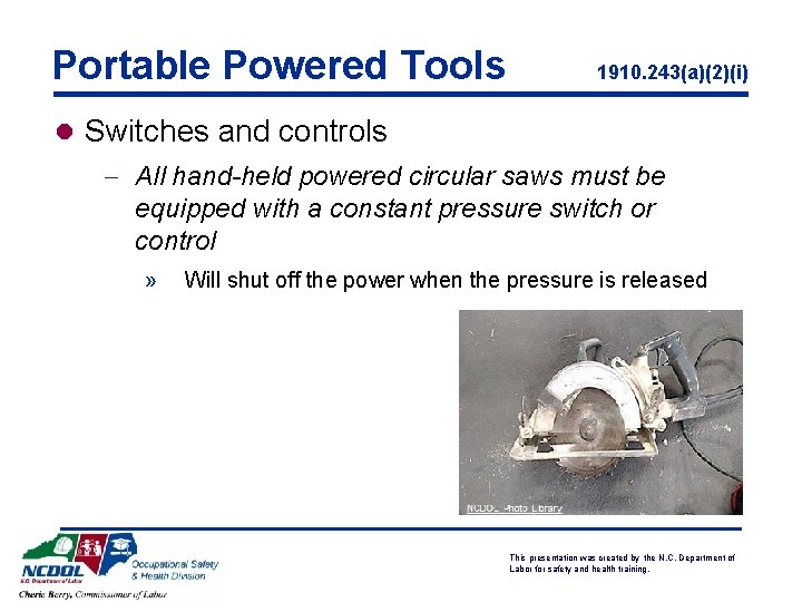 Portable Powered Tools 1910. 243(a)(2)(i) l Switches and controls - All hand-held powered circular