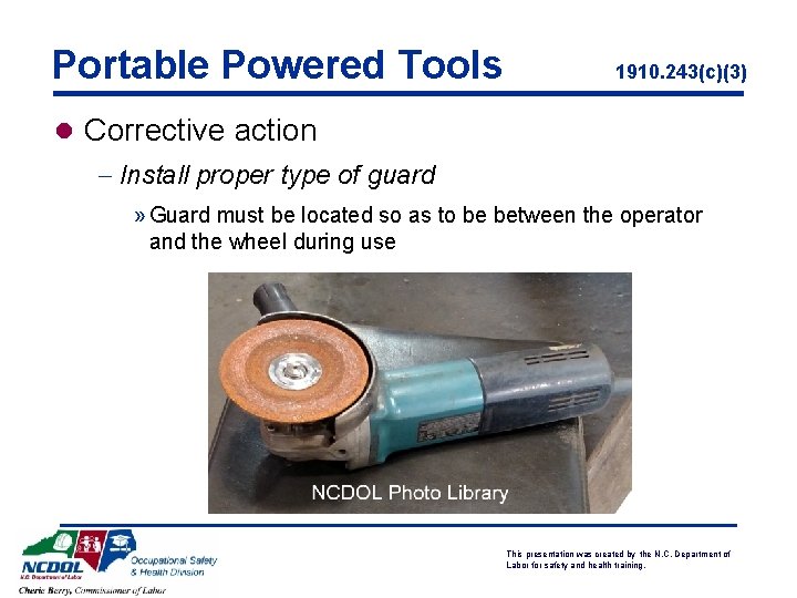 Portable Powered Tools 1910. 243(c)(3) l Corrective action - Install proper type of guard