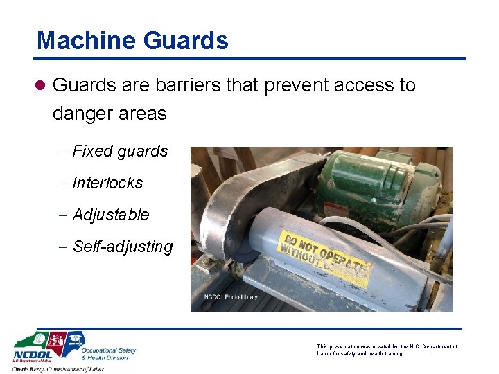 Machine Guards l Guards are barriers that prevent access to danger areas - Fixed