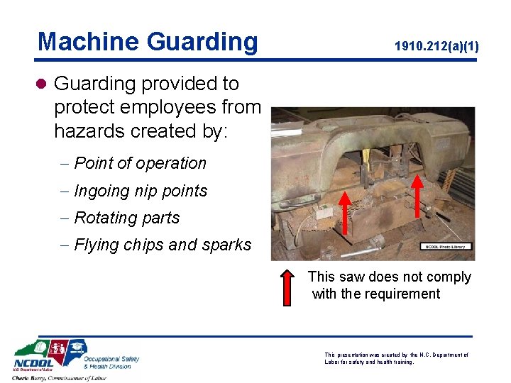 Machine Guarding 1910. 212(a)(1) l Guarding provided to protect employees from hazards created by: