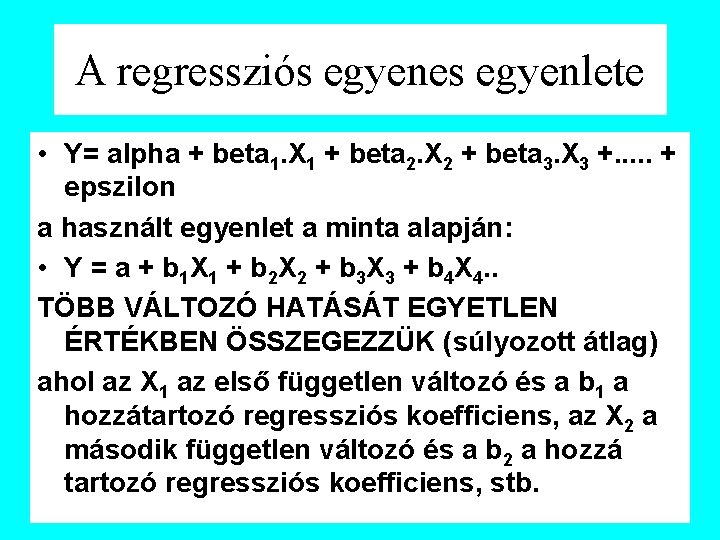A regressziós egyenes egyenlete • Y= alpha + beta 1. X 1 + beta