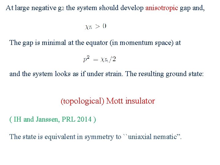 At large negative g 2 the system should develop anisotropic gap and, The gap