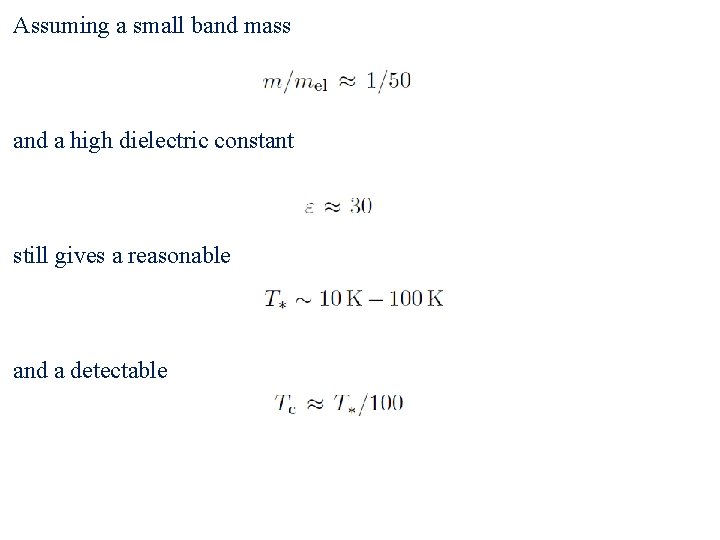 Assuming a small band mass and a high dielectric constant still gives a reasonable