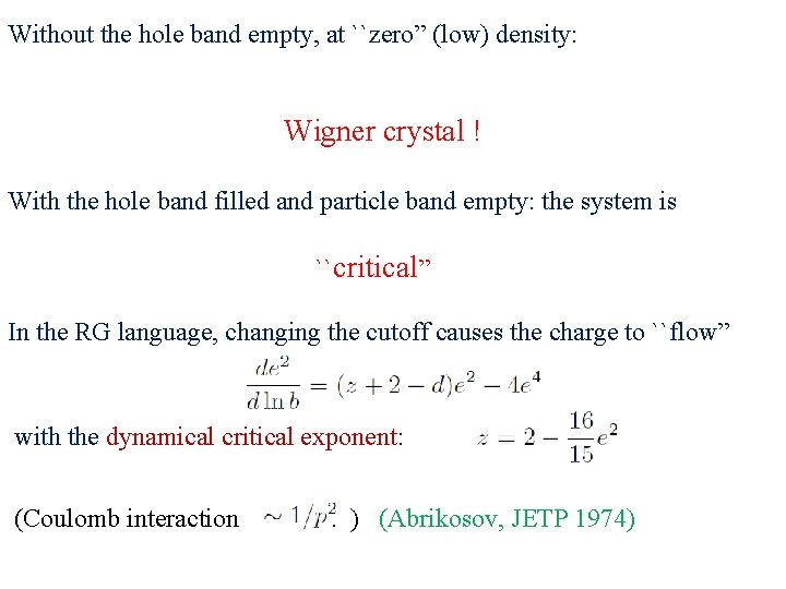 Without the hole band empty, at ``zero” (low) density: Wigner crystal ! With the