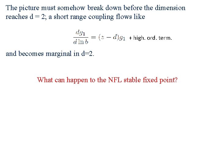 The picture must somehow break down before the dimension reaches d = 2; a