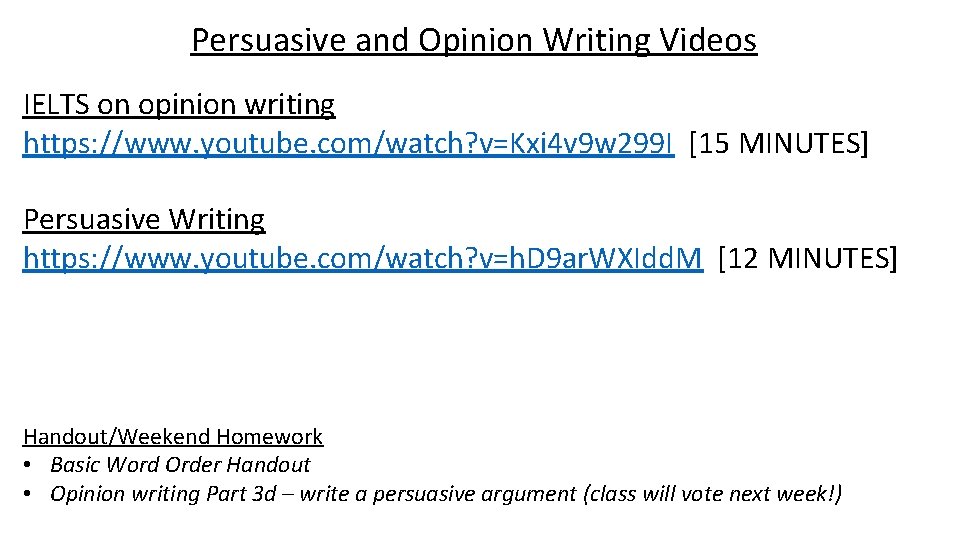 Persuasive and Opinion Writing Videos IELTS on opinion writing https: //www. youtube. com/watch? v=Kxi