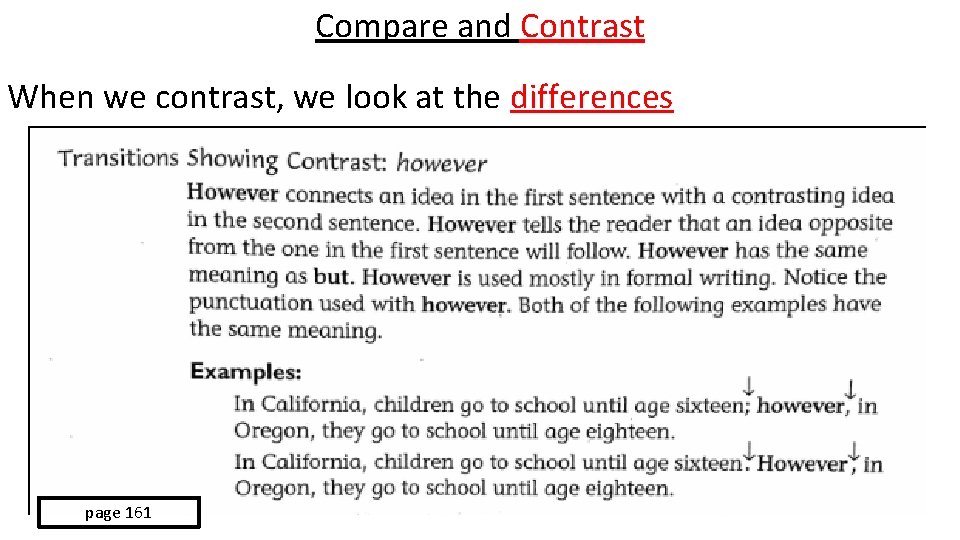 Compare and Contrast When we contrast, we look at the differences page 161 