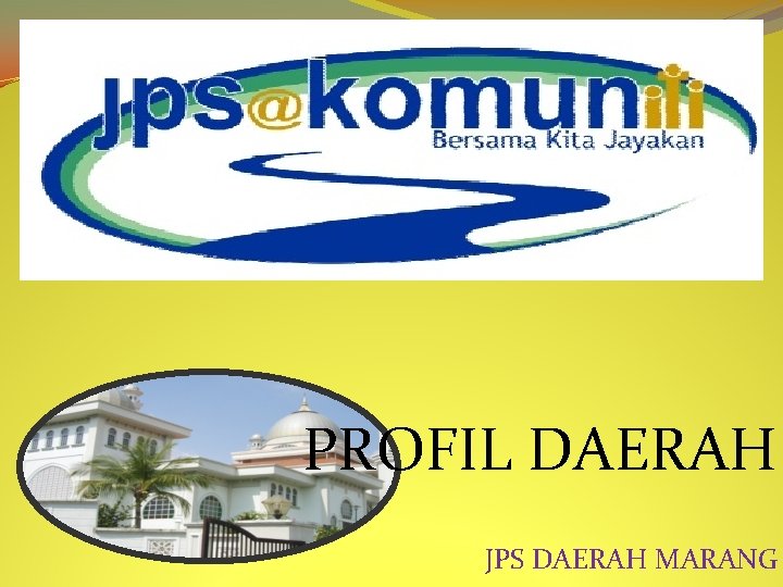 jps@komuniti Bersama Kita Jayakanya PROFIL DAERAH JPS DAERAH MARANG 