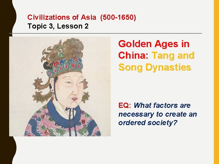 Civilizations of Asia (500 -1650) Topic 3, Lesson 2 Golden Ages in China: Tang
