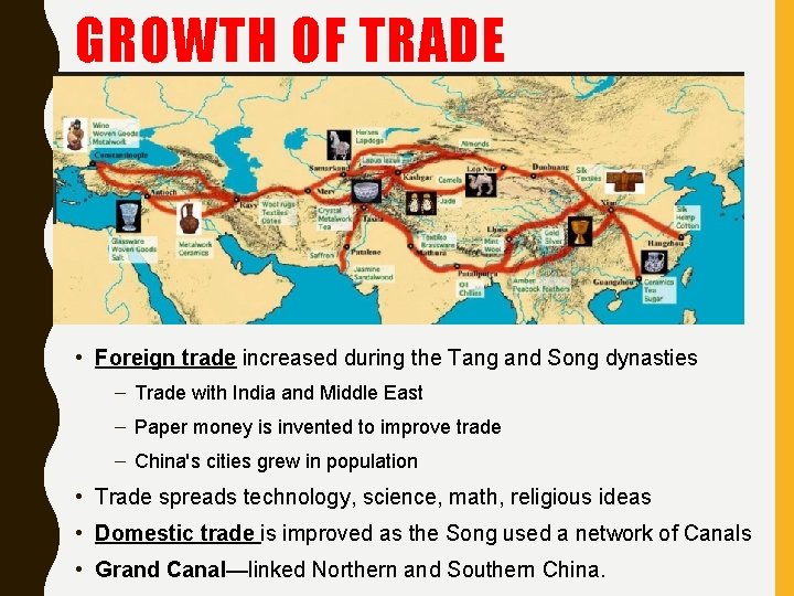 GROWTH OF TRADE • Foreign trade increased during the Tang and Song dynasties –