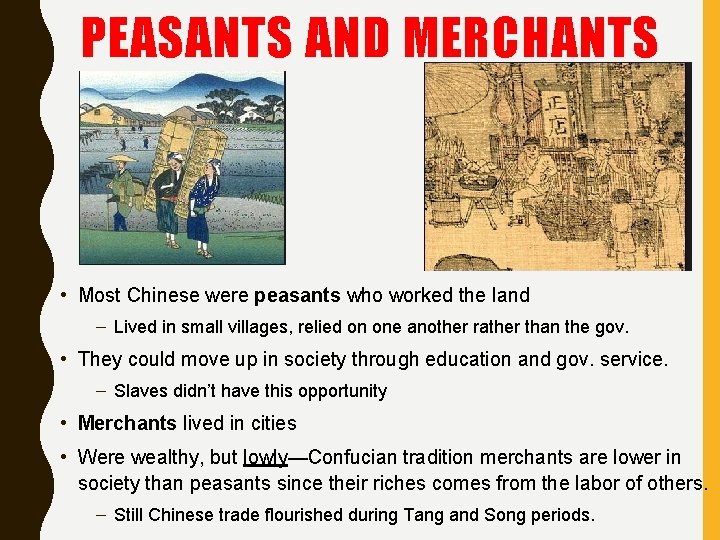 PEASANTS AND MERCHANTS • Most Chinese were peasants who worked the land – Lived