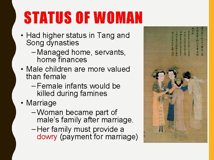 STATUS OF WOMAN • Had higher status in Tang and Song dynasties – Managed